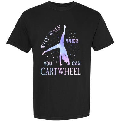 Why Walk When You Can Cartwheel Cute Gymnastics Garment-Dyed Heavyweight T-Shirt