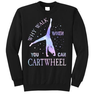 Why Walk When You Can Cartwheel Cute Gymnastics Sweatshirt