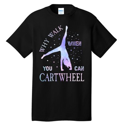 Why Walk When You Can Cartwheel Cute Gymnastics Tall T-Shirt