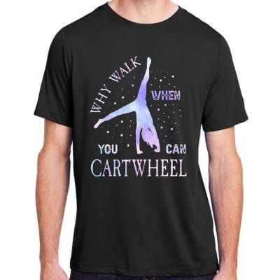 Why Walk When You Can Cartwheel Cute Gymnastics Adult ChromaSoft Performance T-Shirt