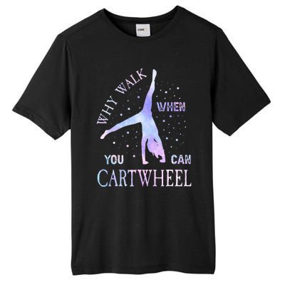 Why Walk When You Can Cartwheel Cute Gymnastics Tall Fusion ChromaSoft Performance T-Shirt