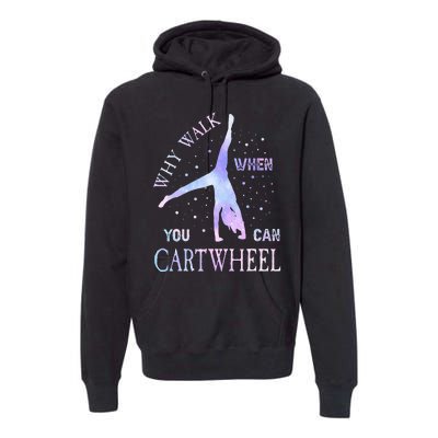 Why Walk When You Can Cartwheel Cute Gymnastics Premium Hoodie