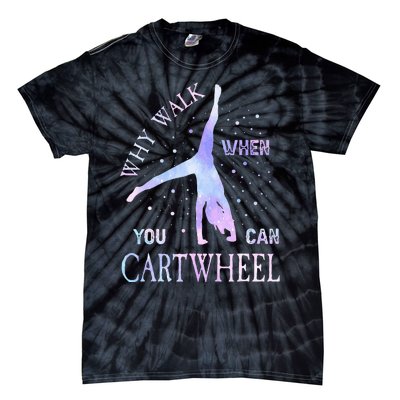 Why Walk When You Can Cartwheel Cute Gymnastics Tie-Dye T-Shirt