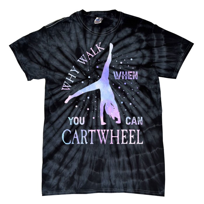 Why Walk When You Can Cartwheel Cute Gymnastics Tie-Dye T-Shirt