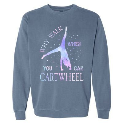 Why Walk When You Can Cartwheel Cute Gymnastics Garment-Dyed Sweatshirt