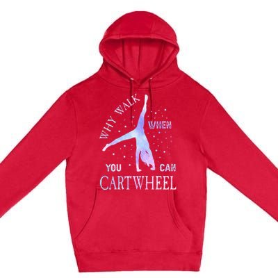 Why Walk When You Can Cartwheel Cute Gymnastics Premium Pullover Hoodie