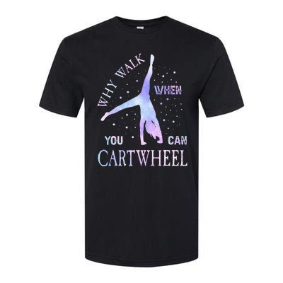 Why Walk When You Can Cartwheel Cute Gymnastics Softstyle CVC T-Shirt