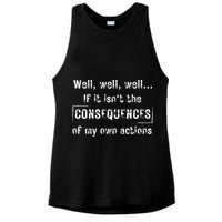 Well, Well, Well If It Isn't The Consequences Of My Own Actions Ladies PosiCharge Tri-Blend Wicking Tank