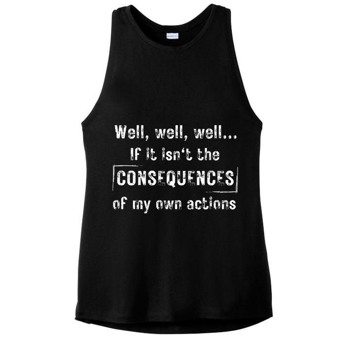 Well, Well, Well If It Isn't The Consequences Of My Own Actions Ladies PosiCharge Tri-Blend Wicking Tank