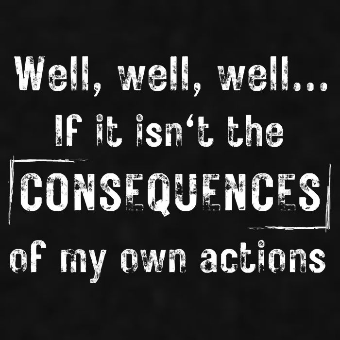 Well, Well, Well If It Isn't The Consequences Of My Own Actions Ladies PosiCharge Tri-Blend Wicking Tank