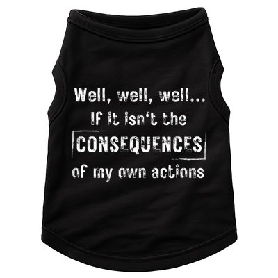 Well, Well, Well If It Isn't The Consequences Of My Own Actions Doggie Tank