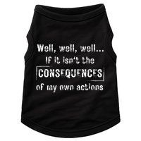 Well, Well, Well If It Isn't The Consequences Of My Own Actions Doggie Tank