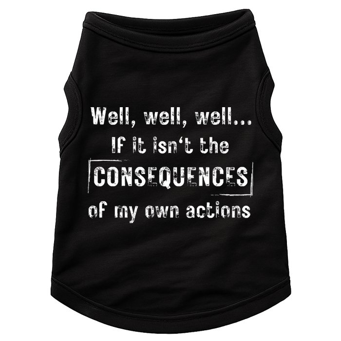 Well, Well, Well If It Isn't The Consequences Of My Own Actions Doggie Tank