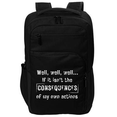 Well, Well, Well If It Isn't The Consequences Of My Own Actions Impact Tech Backpack