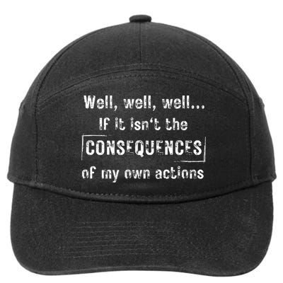 Well, Well, Well If It Isn't The Consequences Of My Own Actions 7-Panel Snapback Hat