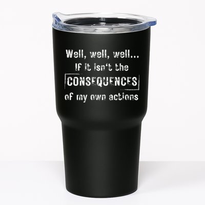 Well, Well, Well If It Isn't The Consequences Of My Own Actions Tumbler