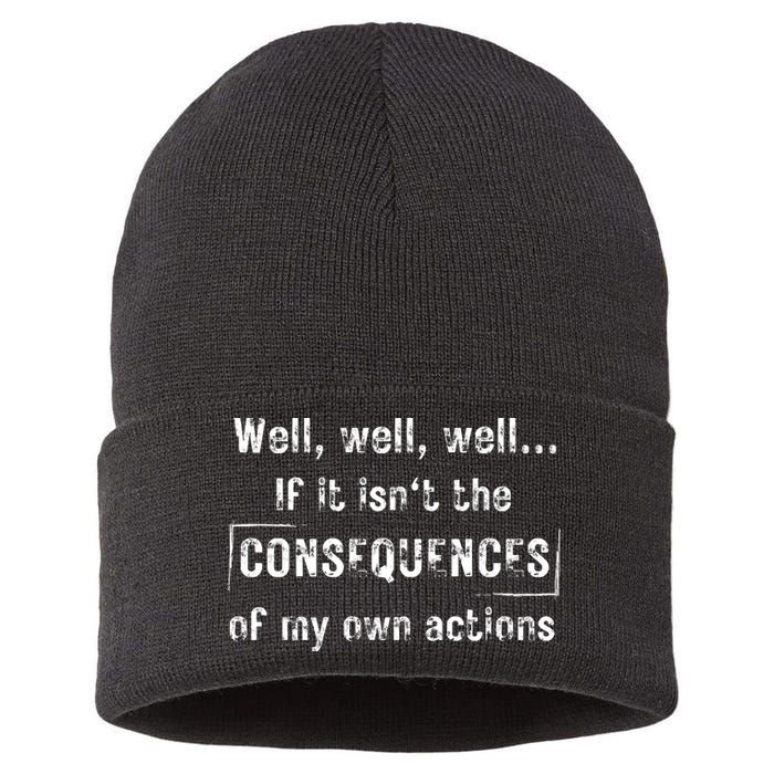 Well, Well, Well If It Isn't The Consequences Of My Own Actions Sustainable Knit Beanie