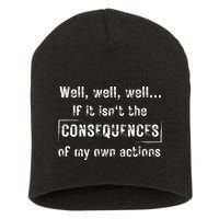 Well, Well, Well If It Isn't The Consequences Of My Own Actions Short Acrylic Beanie