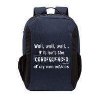 Well, Well, Well If It Isn't The Consequences Of My Own Actions Vector Backpack