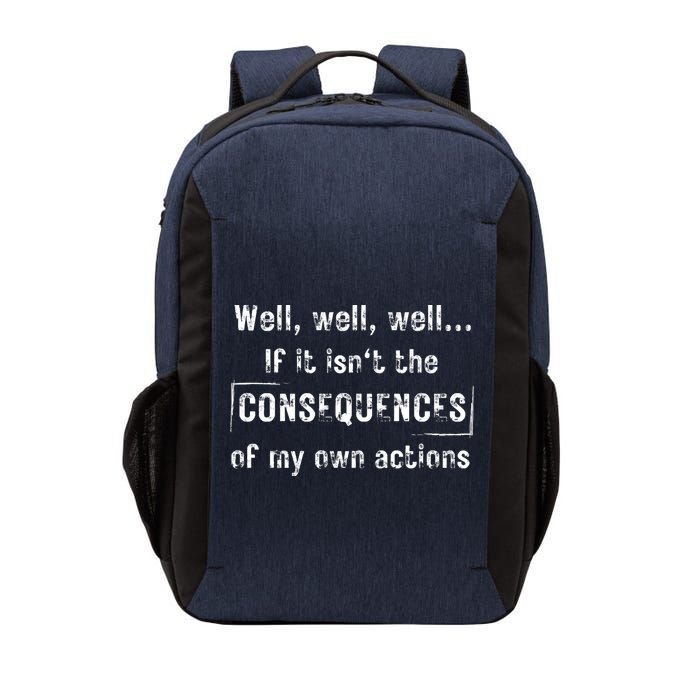 Well, Well, Well If It Isn't The Consequences Of My Own Actions Vector Backpack