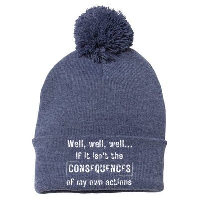 Well, Well, Well If It Isn't The Consequences Of My Own Actions Pom Pom 12in Knit Beanie