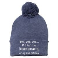 Well, Well, Well If It Isn't The Consequences Of My Own Actions Pom Pom 12in Knit Beanie