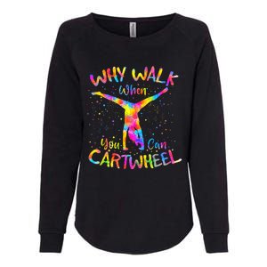 Why Walk When You Can Cartwheel Gymnast Gymnastic Tumbling  Womens California Wash Sweatshirt