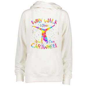 Why Walk When You Can Cartwheel Gymnast Gymnastic Tumbling  Womens Funnel Neck Pullover Hood