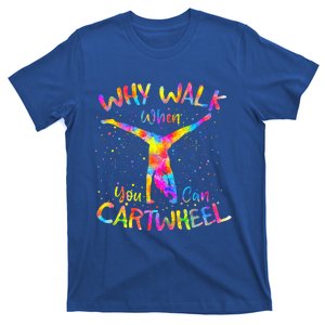 Why Walk When You Can Cartwheel Gymnast Gymnastic Tumbling  T-Shirt