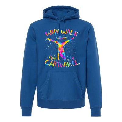 Why Walk When You Can Cartwheel Gymnast Gymnastic Tumbling  Premium Hoodie