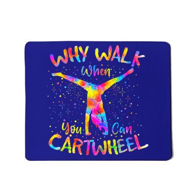 Why Walk When You Can Cartwheel Gymnast Gymnastic Tumbling  Mousepad