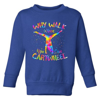 Why Walk When You Can Cartwheel Gymnast Gymnastic Tumbling  Toddler Sweatshirt