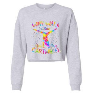 Why Walk When You Can Cartwheel Gymnast Gymnastic Tumbling  Cropped Pullover Crew