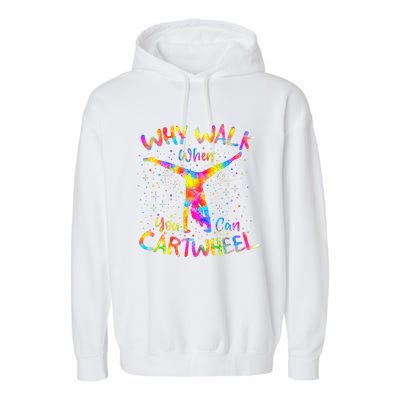 Why Walk When You Can Cartwheel Gymnast Gymnastic Tumbling  Garment-Dyed Fleece Hoodie