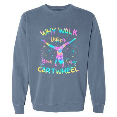 Why Walk When You Can Cartwheel Gymnast Gymnastic Tumbling  Garment-Dyed Sweatshirt