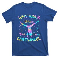 Why Walk When You Can Cartwheel Gymnast Gymnastic Tumbling  T-Shirt