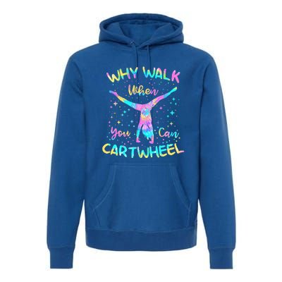 Why Walk When You Can Cartwheel Gymnast Gymnastic Tumbling  Premium Hoodie