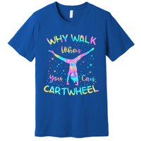 Why Walk When You Can Cartwheel Gymnast Gymnastic Tumbling  Premium T-Shirt