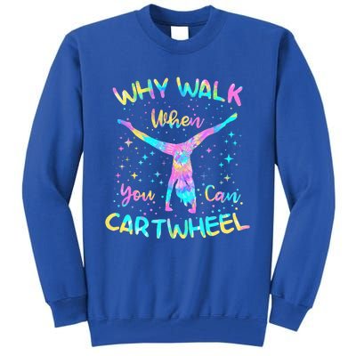 Why Walk When You Can Cartwheel Gymnast Gymnastic Tumbling  Tall Sweatshirt