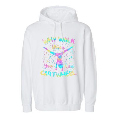 Why Walk When You Can Cartwheel Gymnast Gymnastic Tumbling  Garment-Dyed Fleece Hoodie