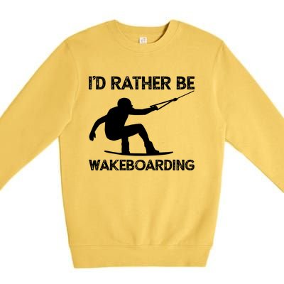 Wakeboarding Wakeboarder Wakeboard Funny Gift Premium Crewneck Sweatshirt