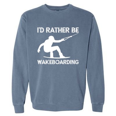 Wakeboarding Wakeboarder Wakeboard Funny Gift Garment-Dyed Sweatshirt