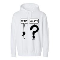 Wait, What? Garment-Dyed Fleece Hoodie