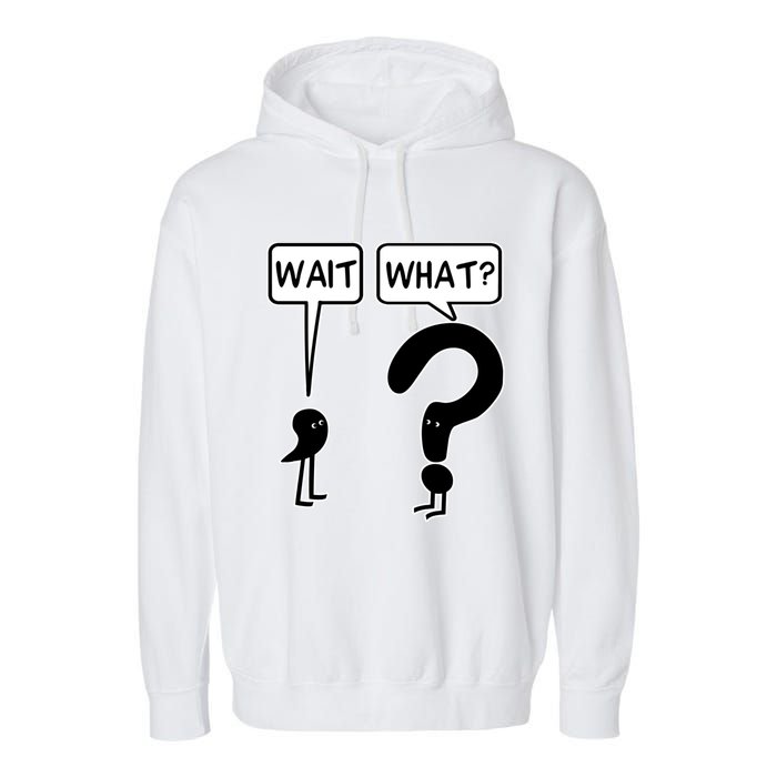 Wait, What? Garment-Dyed Fleece Hoodie