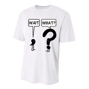 Wait, What? Performance Sprint T-Shirt