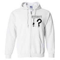 Wait, What? Full Zip Hoodie