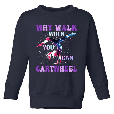 Why Walk When You Can Cartwheel Cute Gymnastics Toddler Sweatshirt