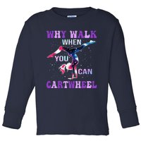 Why Walk When You Can Cartwheel Cute Gymnastics Toddler Long Sleeve Shirt