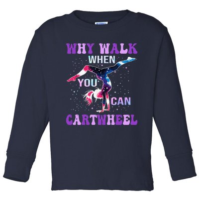 Why Walk When You Can Cartwheel Cute Gymnastics Toddler Long Sleeve Shirt