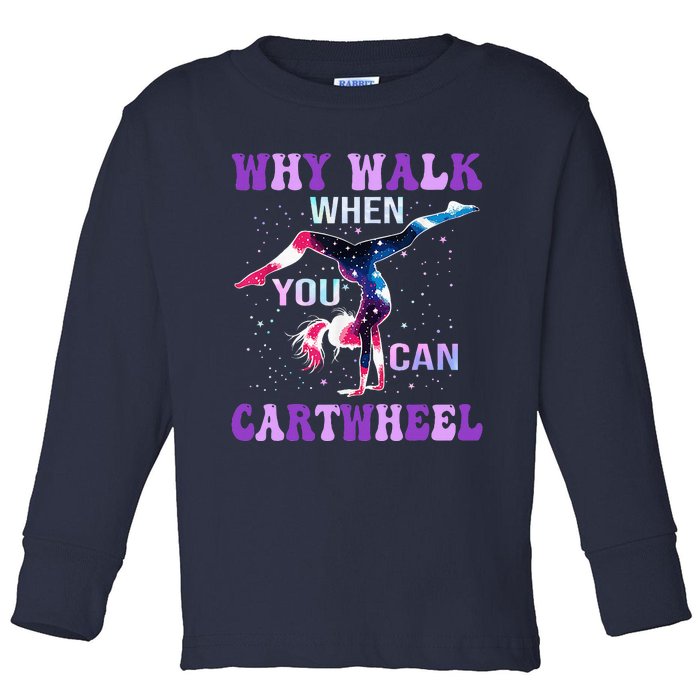 Why Walk When You Can Cartwheel Cute Gymnastics Toddler Long Sleeve Shirt